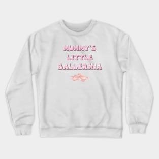 Mummy's Little Ballerina - ballet letters cute pink design Crewneck Sweatshirt